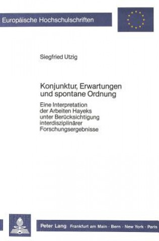 Kniha Konjunktur, Erwartungen und spontane Ordnung Siegfried Utzig