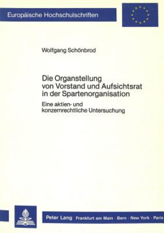 Kniha Die Organstellung von Vorstand und Aufsichtsrat in der Spartenorganisation Wolfgang Schönbrod