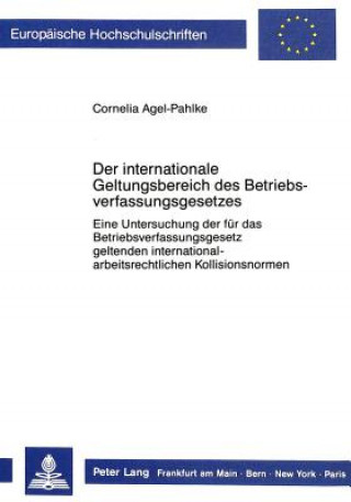 Kniha Der internationale Geltungsbereich des Betriebsverfassungsgesetzes Cornelia Agel-Pahlke