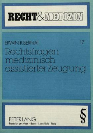 Kniha Rechtsfragen Medizinisch Assistierter Zeugung Erwin Bernat