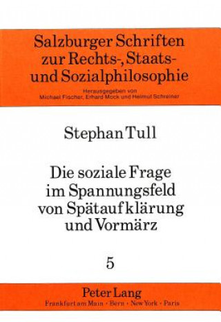 Kniha Die soziale Frage im Spannungsfeld von Spaetaufklaerung und Vormaerz Stephan Tull