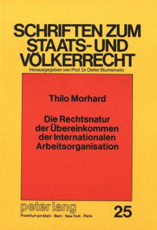 Kniha Die Rechtsnatur der Uebereinkommen der Internationalen Arbeitsorganisation Thilo Morhard