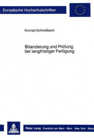 Kniha Bilanzierung und Pruefung bei langfristiger Fertigung Konrad Schindlbeck