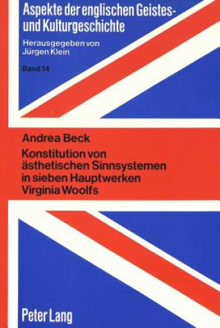 Livre Konstitution von aesthetischen Sinnsystemen in sieben Hauptwerken Virginia Woolfs Andrea Beck