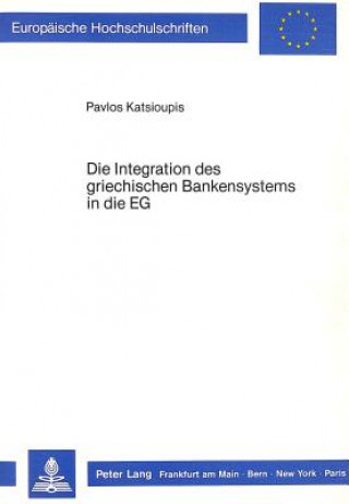 Kniha Die Integration des griechischen Bankensystems in die EG Pavlos Katsioupis