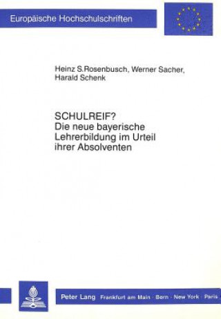 Książka Â«Schulreif?Â» Die neue bayerische Lehrerbildung im Urteil ihrer Absolventen Heinz Rosenbusch