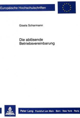 Kniha Die abloesende Betriebsvereinbarung Gisela Scharmann