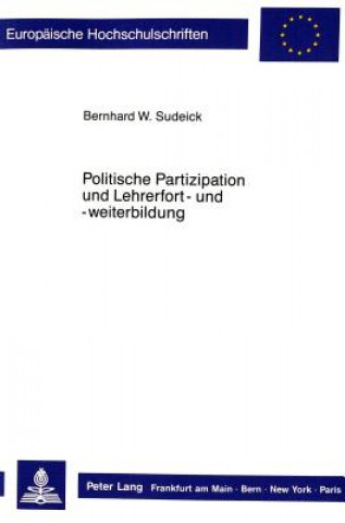 Könyv Politische Partizipation und Lehrerfort- und -weiterbildung Bernhard Wilhelm Sudeick