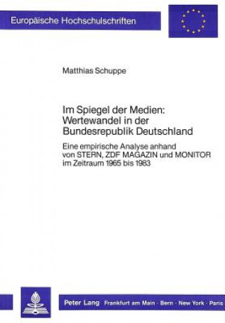 Kniha Im Spiegel der Medien: Wertewandel in der Bundesrepublik Deutschland Matthias Schuppe