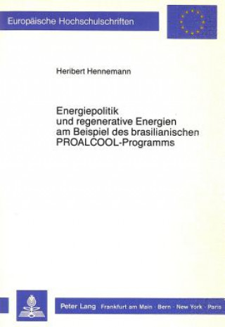 Kniha Energiepolitik und regenerative Energien am Beispiel des brasilianischen PROALCOOL-Programms Heribert Hennemann