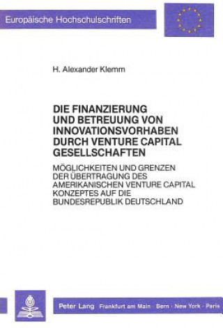 Könyv Die Finanzierung Und Betreuung Von Innovationsvorhaben Durch Venture Capital Gesellschaften Hans Alexander Klemm