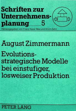 Könyv Evolutionsstrategische Modelle bei einstufiger, losweiser Produktion August Zimmermann