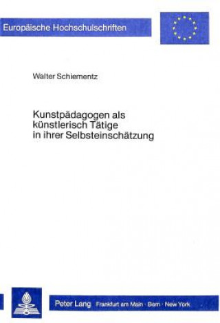 Carte Kunstpaedagogen als kuenstlerisch Taetige in ihrer Selbsteinschaetzung Walter Schiementz