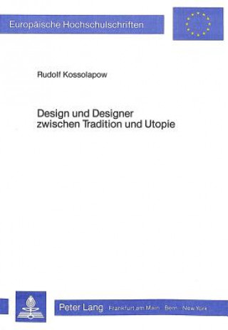Könyv Design und Designer zwischen Tradition und Utopie Rudolf Kossolapow