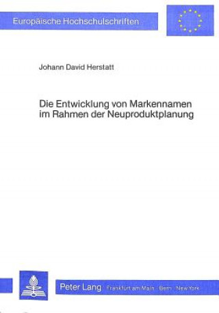 Kniha Die Entwicklung Von Markennamen Im Rahmen Der Neuproduktplanung Johann David Herstatt