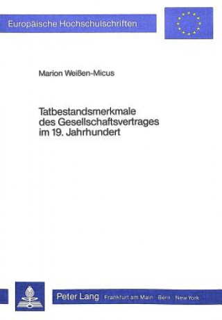 Kniha Tatbestandsmerkmale des Gesellschaftsvertrages im 19. Jahrhundert Marion Weissen-Micus