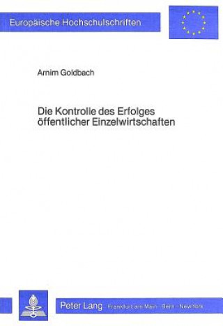 Kniha Die Kontrolle des Erfolges oeffentlicher Einzelwirtschaften Arnim Goldbach