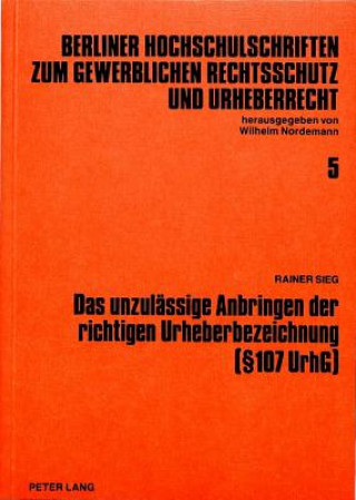 Könyv Das unzulaessige Anbringen der richtigen Urheberbezeichnung ( 107 UrhG) Rainer Sieg
