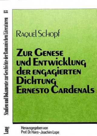 Książka Zur Genese und Entwicklung der engagierten Dichtung Ernesto Cardenals Raquel Schopf