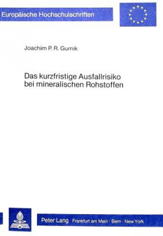 Könyv Das kurzfristige Ausfallrisiko bei mineralischen Rohstoffen Joachim Gurnik