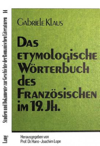 Buch Das etymologische Woerterbuch des Franzoesischen im 19. Jahrhundert Gabriele Klaus