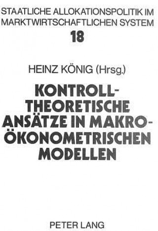 Книга Kontrolltheoretische Ansaetze in makrooekonometrischen Modellen Heinz Konig