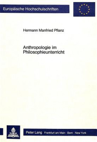Kniha Anthropologie im Philosophieunterricht Hermann Manfried Pflanz
