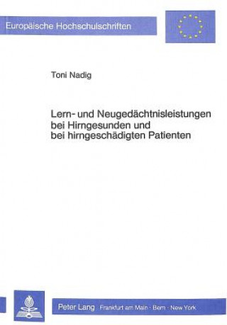 Kniha Lern- und Neugedaechtnisleistungen bei Hirngesunden und bei hirngeschaedigten Patienten Toni Nadig