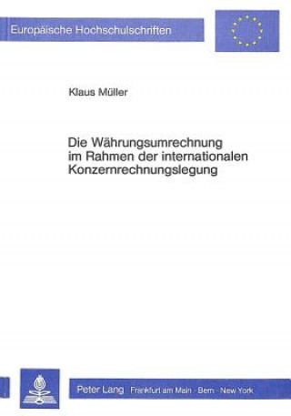 Kniha Die Waehrungsumrechnung im Rahmen der internationalen Konzernrechnungslegung Klaus Müller