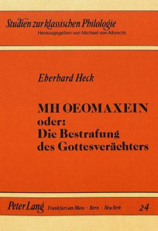 Kniha MH OEOMAXEIN oder: Die Bestrafung des Gottesveraechters Eberhard Heck