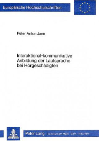 Carte Interaktional-kommunikative Anbildung der Lautsprache bei Hoergeschaedigten Peter Anton Jann