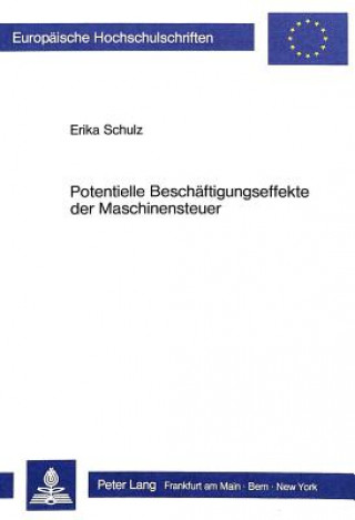 Книга Potentielle Beschaeftigungseffekte der Maschinensteuer Erika Schulz