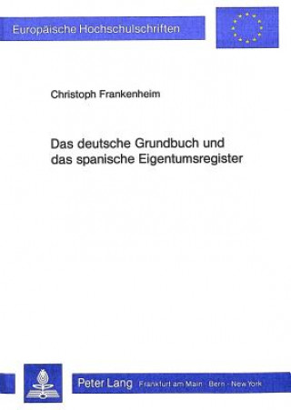 Kniha Das deutsche Grundbuch und das spanische Eigentumsregister Christoph Frankenheim