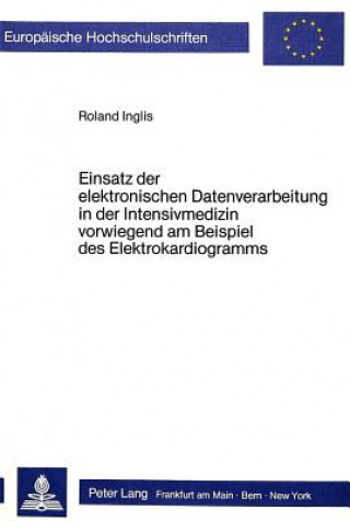 Kniha Einsatz der elektronischen Datenverarbeitung in der Intensivmedizin Roland Inglis