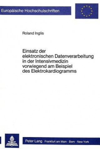 Livre Einsatz der elektronischen Datenverarbeitung in der Intensivmedizin Roland Inglis