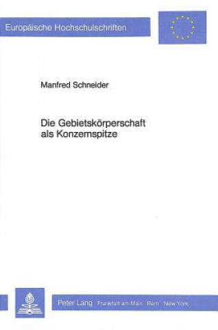 Buch Die Gebietskoerperschaft als Konzernspitze Manfred Schneider