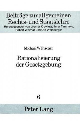 Книга Rationalisierung der Gesetzgebung Michael W. Fischer