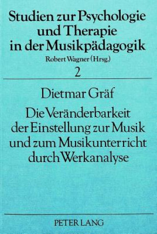 Boek Die Veraenderbarkeit der Einstellung zur Musik und zum Musikunterricht durch Werkanalyse Dietmar Gräf