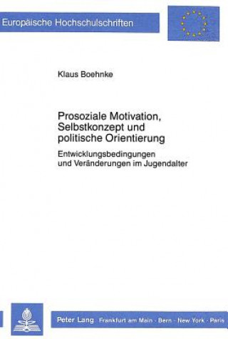 Kniha Prosoziale Motivation, Selbstkonzept und politische Orientierung Klaus Boehnke
