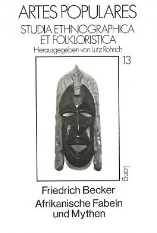 Kniha Afrikanische Fabeln und Mythen Friedrich Becker