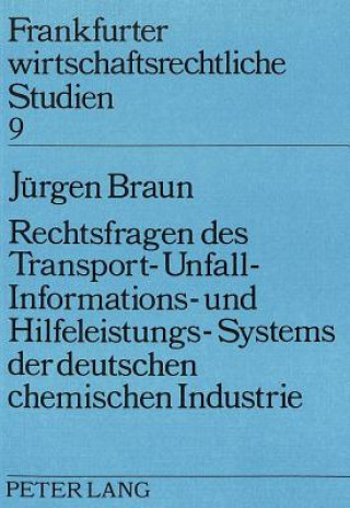 Kniha Rechtsfragen des Transport- Unfall- Informations- und Hilfeleistungs-Systems der deutschen chemischen Industrie Jurgen Braun