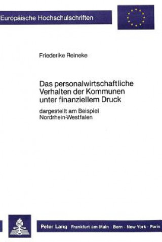 Книга Das personalwirtschaftliche Verhalten der Kommunen unter finanziellem Druck Friederike Reineke