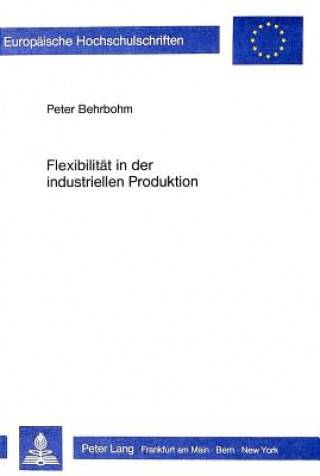 Kniha Flexibilitaet in der industriellen Produktion Peter Behrbohm