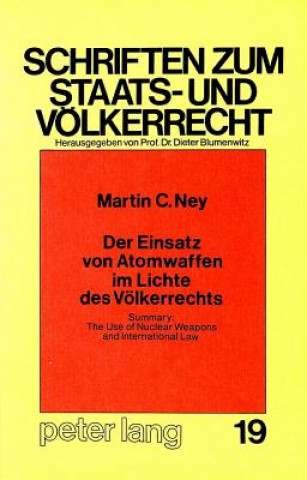 Kniha Der Einsatz von Atomwaffen im Lichte des Voelkerrechts Martin Ney