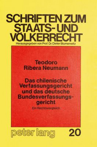 Книга Das chilenische Verfassungsgericht und das deutsche Bundesverfassungsgericht - Ein Rechtsvergleich - Teodoro Ribera Neumann