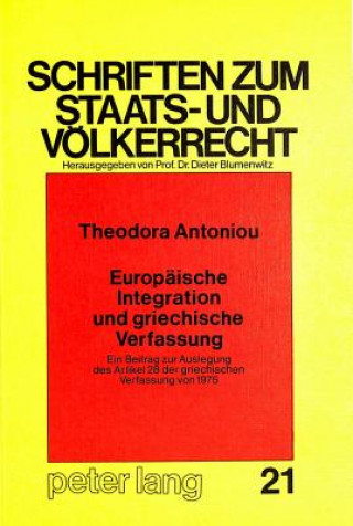 Könyv Europaeische Integration und griechische Verfassung Theodora Antoniou