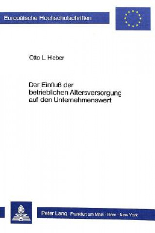 Książka Der Einfluss der betrieblichen Altersversorgung auf den Unternehmenswert Otto L. Hieber