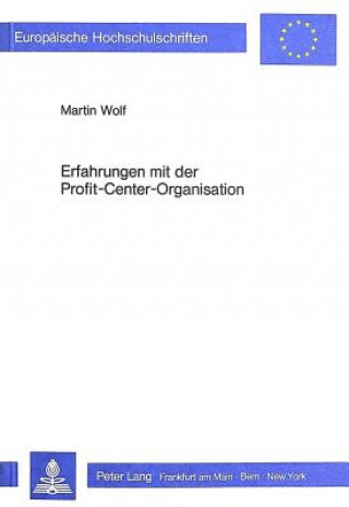 Książka Erfahrungen mit der Profit-Center-Organisation Martin Wolf