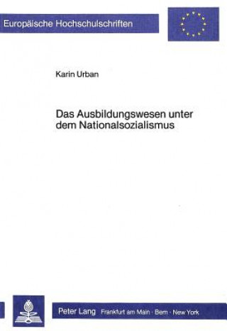 Könyv Das Ausbildungswesen unter dem Nationalsozialismus Karin Urban