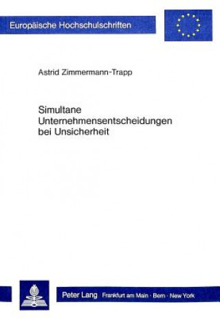 Book Simultane Unternehmensentscheidungen bei Unsicherheit Astrid Zimmermann